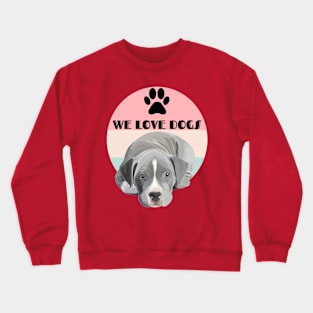 we love dogs for ever Crewneck Sweatshirt